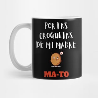 Por las croquetas de mi madre MATO Mug